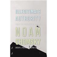 Illegitimate Authority by Noam Chomsky; C.J. Polychroniou, 9781642599053