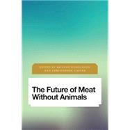 The Future of Meat Without Animals by Donaldson, Brianne; Carter, Christopher, 9781783489053