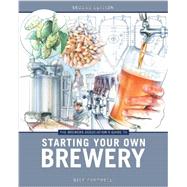 The Brewers Association's Guide to Starting Your Own Brewery by Cantwell, Dick, 9781938469053