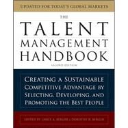 The Talent Management Handbook, Second Edition: Creating a Sustainable Competitive Advantage by Selecting, Developing, and Promoting the Best People by Berger, Lance; Berger, Dorothy, 9780071739054