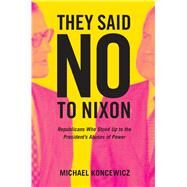 They Said No to Nixon by Koncewicz, Michael, 9780520299054