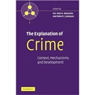 The Explanation of Crime: Context, Mechanisms and Development by Edited by Per-Olof H. Wikström , Robert J. Sampson, 9780521119054