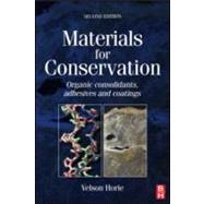 Materials for Conservation : Organic consolidants, adhesives and Coatings by Horie,C V, 9780750669054