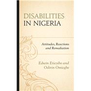Disabilities in Nigeria Attitudes, Reactions, and Remediation by Etieyibo, Edwin; Omiegbe, Odirin, 9780761869054