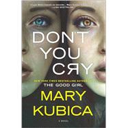 Don't You Cry by Kubica, Mary, 9780778319054