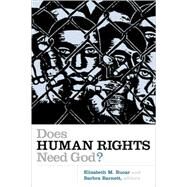 Does Human Rights Need God? by Bucar, Elizabeth M., 9780802829054