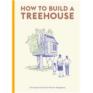 How to Build a Treehouse by Richter, Christopher; Sparshott, David, 9780857829054