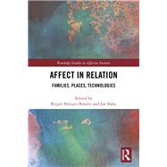 Affect in Relation: Families, Places, Technologies by Rttger-Rssler,Birgitt, 9781138059054