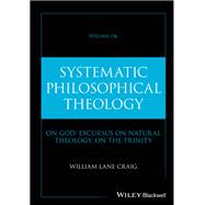 Systematic Philosophical Theology, Volume 2b by Craig, William Lane, 9781394309054