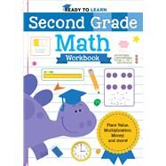 Ready to Learn: Second Grade Math Workbook Place Value, Multiplication, Money, and More! by Unknown, 9781645179054