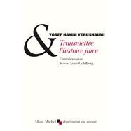 Transmettre l'histoire juive by Yosef Hayim Yerushalmi; Sylvie-Anne Goldberg, 9782226209054