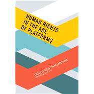 Human Rights in the Age of Platforms by Jorgensen, Rikke Frank; Kaye, David, 9780262039055
