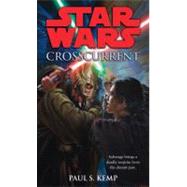 Crosscurrent: Star Wars Legends by KEMP, PAUL, 9780345509055