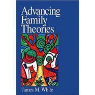 Advancing Family Theories by James M. White, 9780761929055