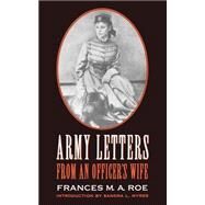 Army Letters from an Officer's Wife, 1871-1888 by Roe, Frances Marie Antoinette Mack; Taber, I. West, 9780803289055