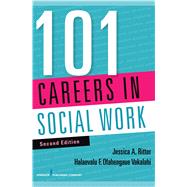 101 Careers in Social Work by Ritter, Jessica A., Ph.D.; Vakalahi, Halaevalu F. Ofahengaue, Ph.D., 9780826129055