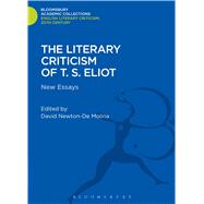 The Literary Criticism of T.S. Eliot New Essays by Newton-De Molina, David, 9781472509055