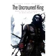 The Uncrowned King by Daniells, Rowena Cory, 9781907519055