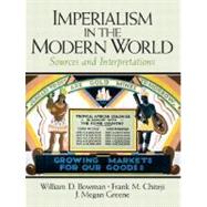 Imperialism in the Modern World: Sources and Interpretations by Bowman; William, 9780131899056