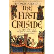 The First Crusade A New History by Asbridge, Thomas, 9780195189056
