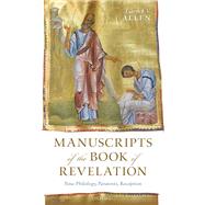 Manuscripts of the Book of Revelation New Philology, Paratexts, Reception by Allen, Garrick V., 9780198849056