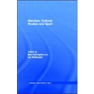 Marxism, Cultural Studies and Sport by Carrington, Ben; McDonald, Ian, 9780203099056
