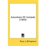 Anecdotes Of Animals by Billinghurst, Percy J., 9780548859056