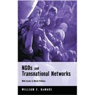 NGOs and Transnational Networks Wild Cards in World Politics by DeMars, William, 9780745319056