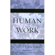 Human Work by Gilman, Charlotte Perkins; Kimmel, Michael; Moynihan, Mary M., 9780759109056