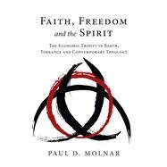 Faith, Freedom and the Spirit by Molnar, Paul D., 9780830839056