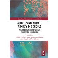 Addressing Climate Anxiety in Schools by Julie K. Corkett, 9781032799056