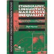 Ethnography, Linguistics, Narrative Inequality: Toward An Understanding Of Voice by Hymes,Dell, 9781138969056