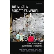 The Museum Educator's Manual by Johnson, Anna; Huber, Kimberly A.; Cutler, Nancy; Bingmann, Melissa; Grove, Tim, 9781442279056