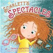 Scarlett's Spectacles A Cheerful Choice for a Happy Heart by Surette, Janet; Crampton, Shane, 9781535959056