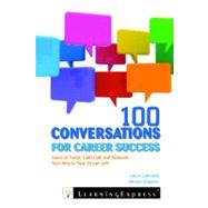 100 Conversations for Career Success Learn to Network, Cold Call, and Tweet Your Way to Your Dream Job by Labovich, Laura; Salpeter, Miriam, 9781576859056