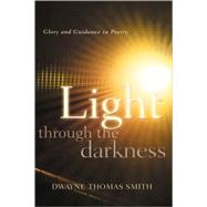 Light Through The Darkness by Smith, Dwayne Thomas, 9781594679056