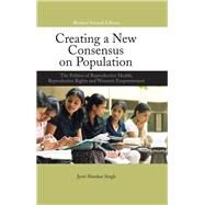 Creating a New Consensus on Population by Singh, Jyoti Shankar, 9781844079056