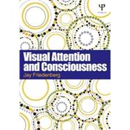 Visual Attention and Consciousness by Friedenberg; Jay, 9781848729056