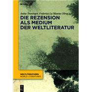 Die Rezension als Medium der Weltliteratur by Anita Traninger, Federica La Manna, 9783111179056