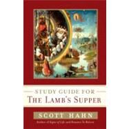 Scott Hahn's Study Guide for The Lamb' s Supper by HAHN, SCOTT, 9780307589057