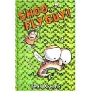 Shoo, Fly Guy! (Fly Guy #3) by Arnold, Tedd; Arnold, Tedd, 9780439639057