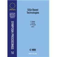 Sige Based Technologies: Proceedings of Symposium a on Sige Based Technologies of the 1992 E-Mrs Spring Conference : Strasbourg, France, June 2-4, 1 by Kasper, E.; Shiraki, Y.; Pearsall, Thomas P., 9780444899057