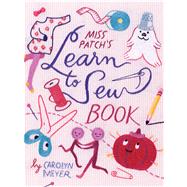 Miss Patch's Learn-to-sew Book by Meyer, Carolyn; Suzuki, Mary, 9780544339057