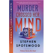 Murder Crossed Her Mind A Pentecost and Parker Mystery by Spotswood, Stephen, 9780593469057