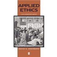 Applied Ethics A Non-Consequentialist Approach by Oderberg, David S., 9780631219057