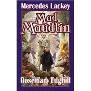 Mad Maudlin by Mercedes Lackey; Rosemary Edghill, 9780743499057