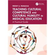 Teaching Cultural Competence and Cultural Humility in Medical Education by Freddy A. Paniagua, 9781003529057