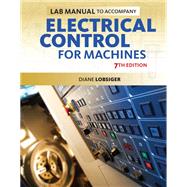 Lab Manual for Lobsiger's Electrical Control for Machines, 7th by Lobsiger, Diane, 9781285169057