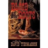 Blood in His Boots by Thomasson, David, 9781450259057