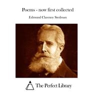 Poems Now First Collected by Stedman, Edmund Clarence, 9781523209057